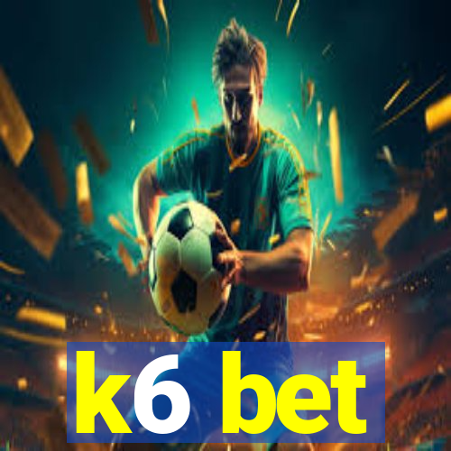 k6 bet